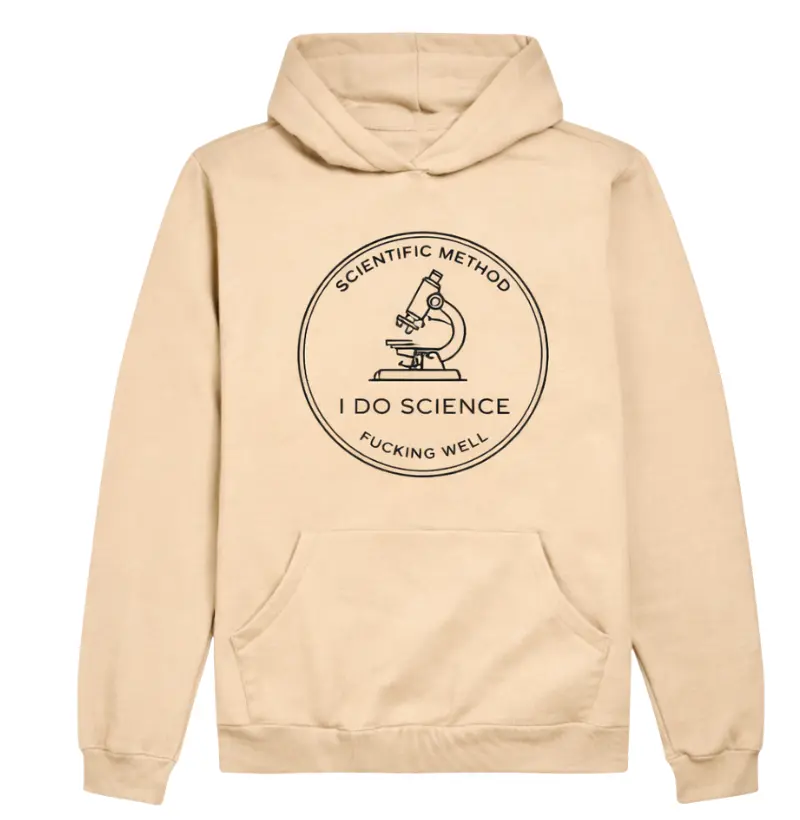 Moletom Scientific Method – I Do Science Fucking Well - Bege