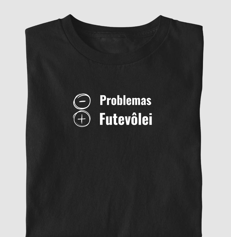 Camiseta menos problema mais futevôlei