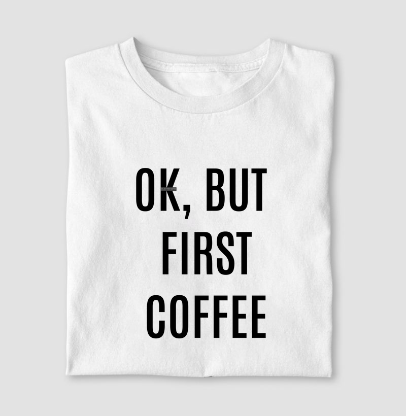 Ok, but first coffee