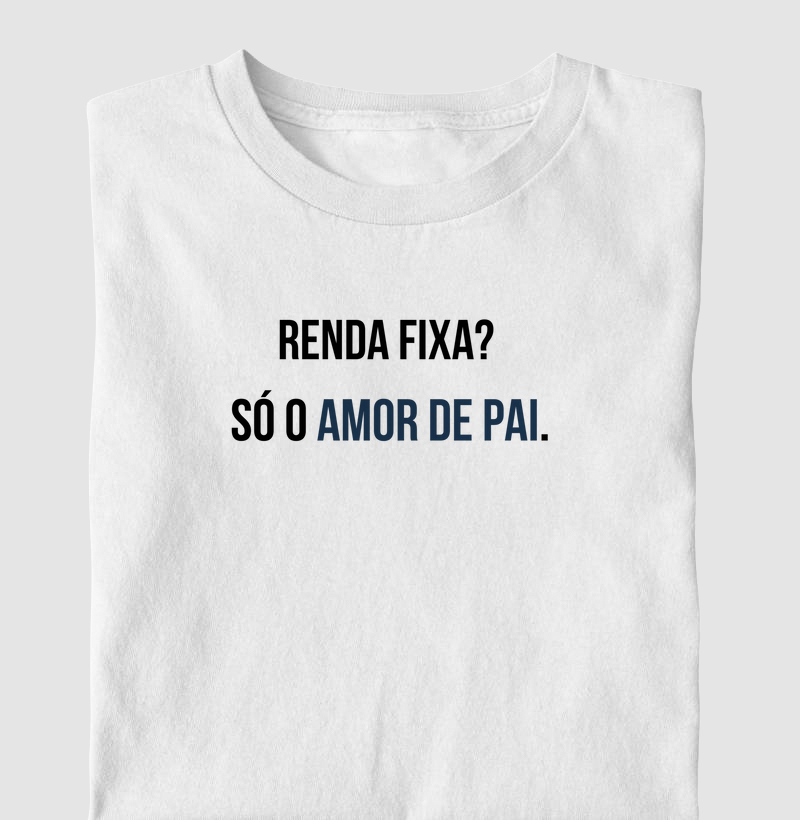 Renda fixa?  Só o amor de pai.