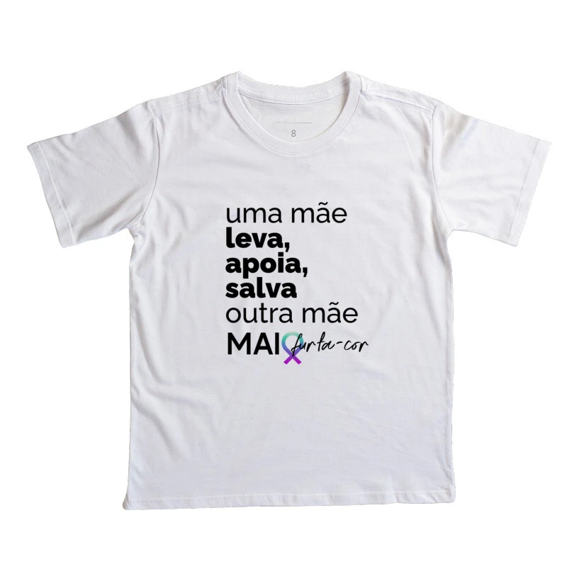 Camiseta INFANTIL - Uma MÃE Leva, Apoia, Salva  a outra MÃE