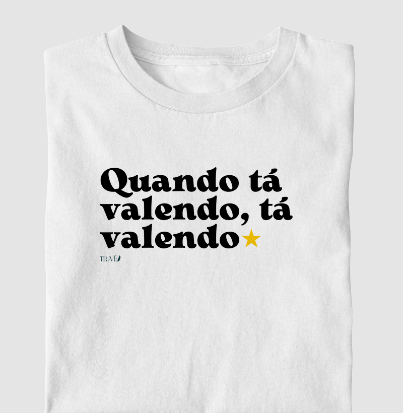 Quando tá valendo, tá valendo
