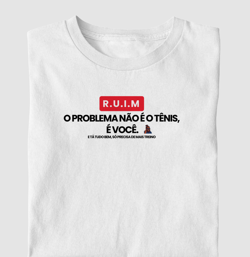 RUIM O problema não é o tênis.