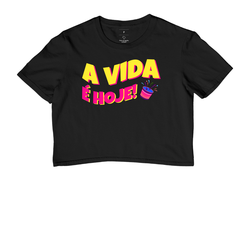 A vida é hoje!