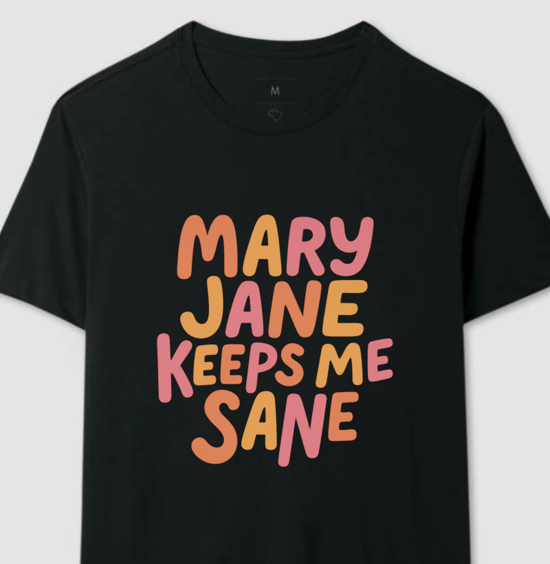 Mary Jane Keeps Me Sane