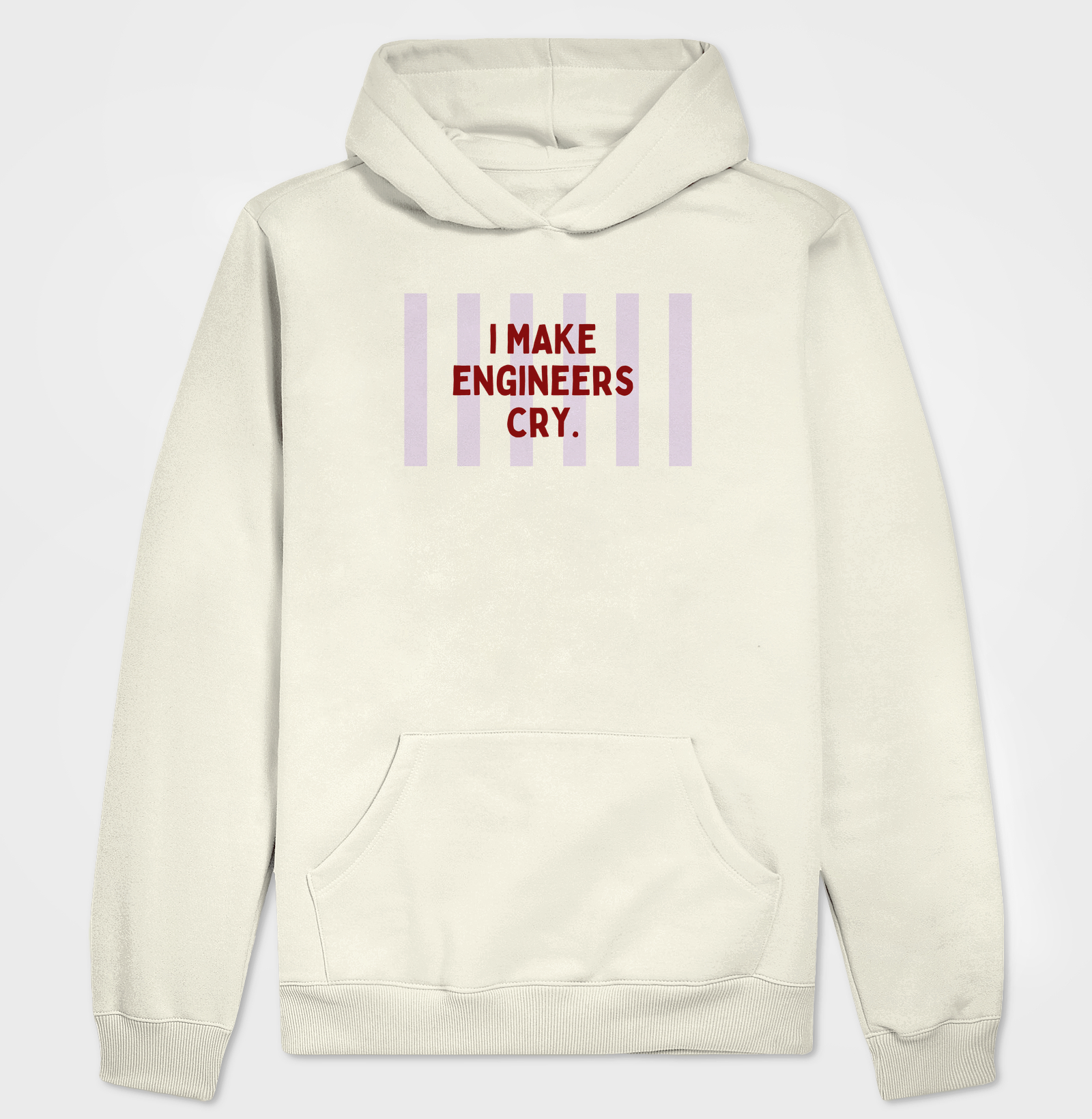 I make engineers cry. 