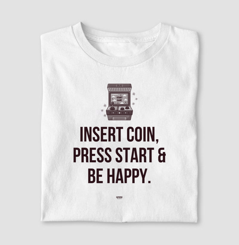 Insert Coin Press Start Be Happy