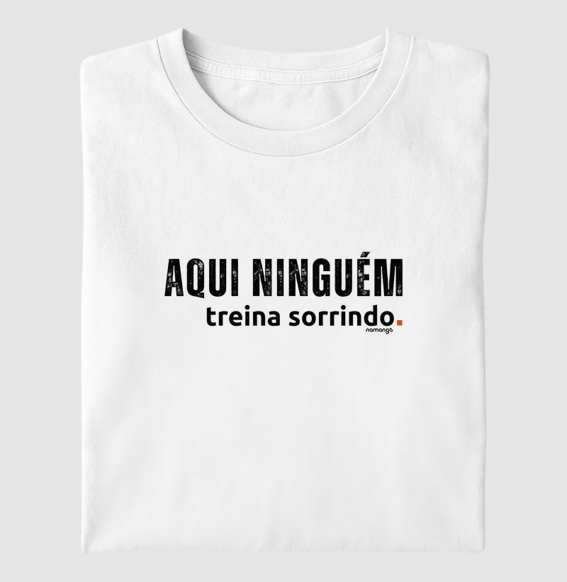 Aqui Ninguém Treina Sorrindo.