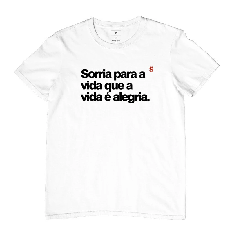 Sorria para a vida que a vida é alegria.