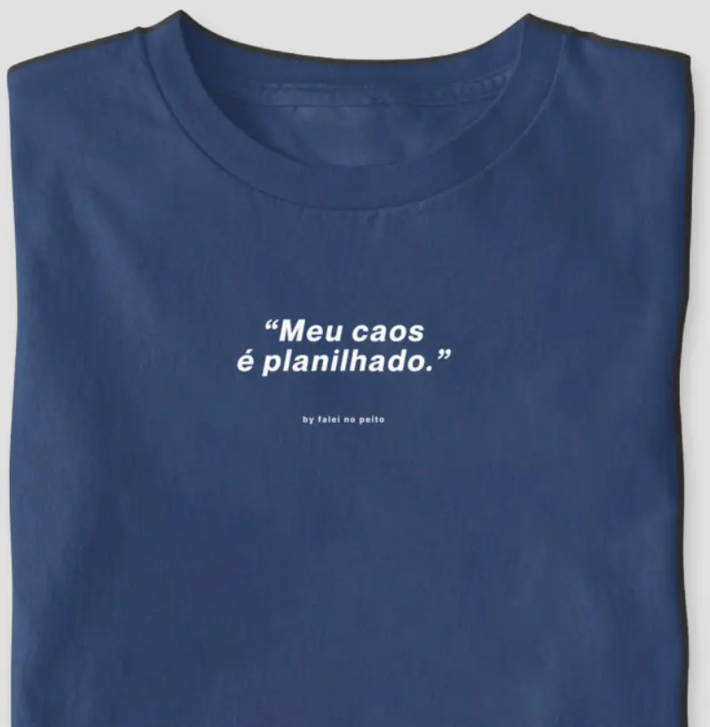 “Meu caos é planilhado.”