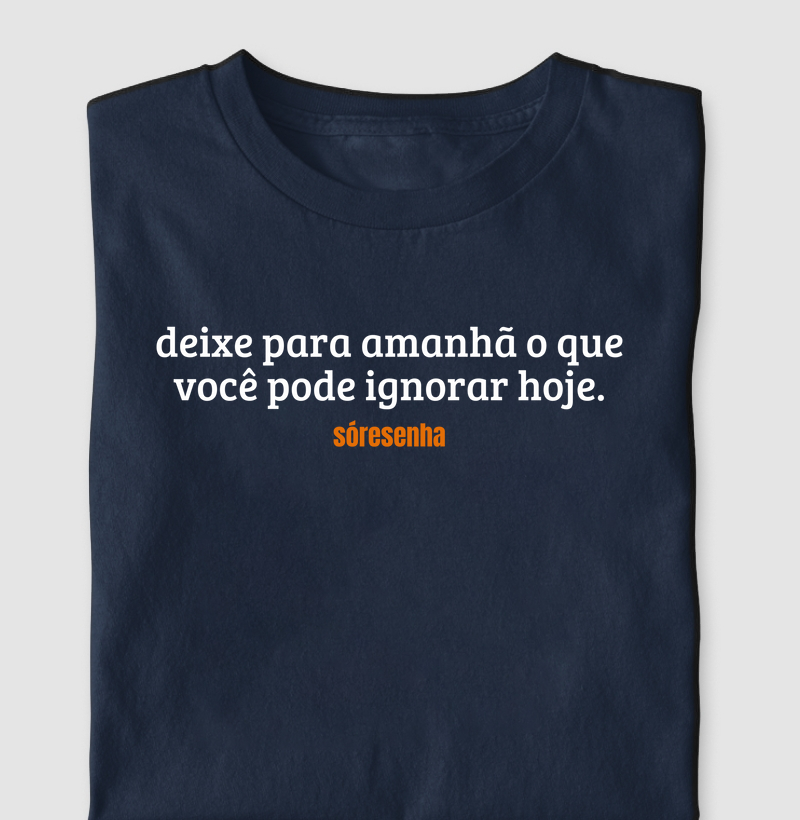 Camiseta Deixa Para Amanhã