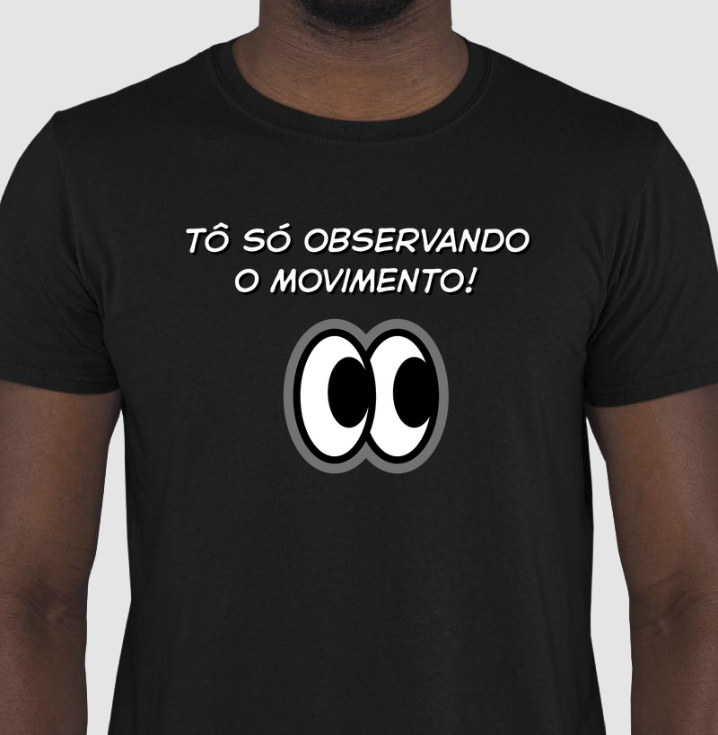 Camiseta - Observando o movimento