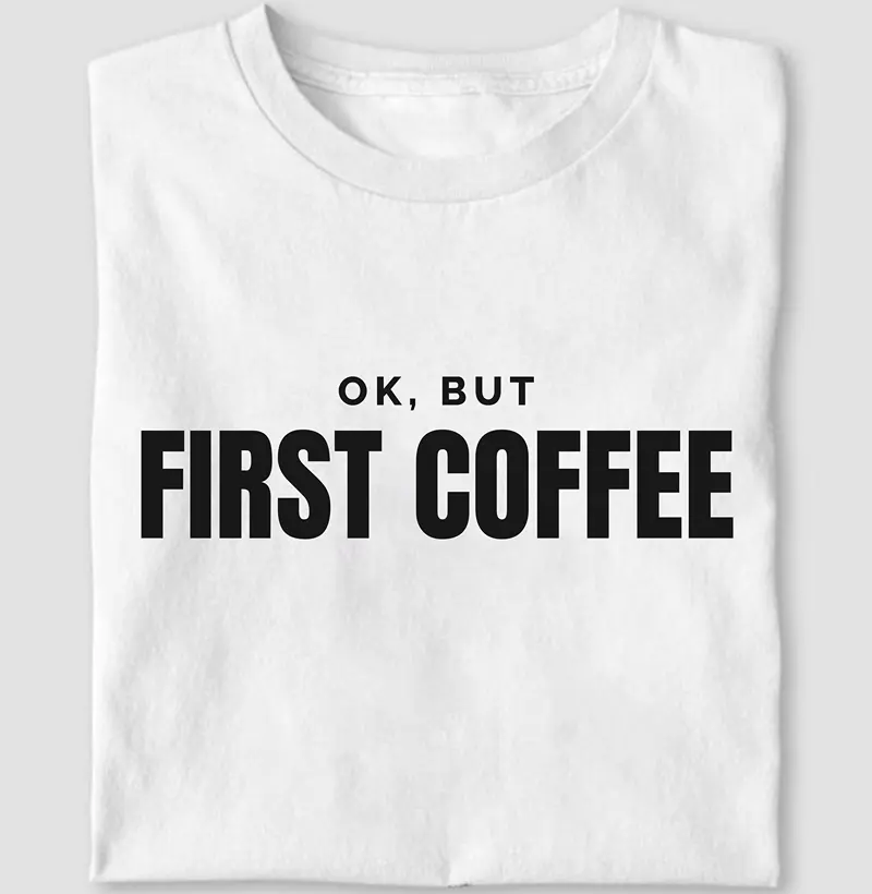 Ok, But First Coffee