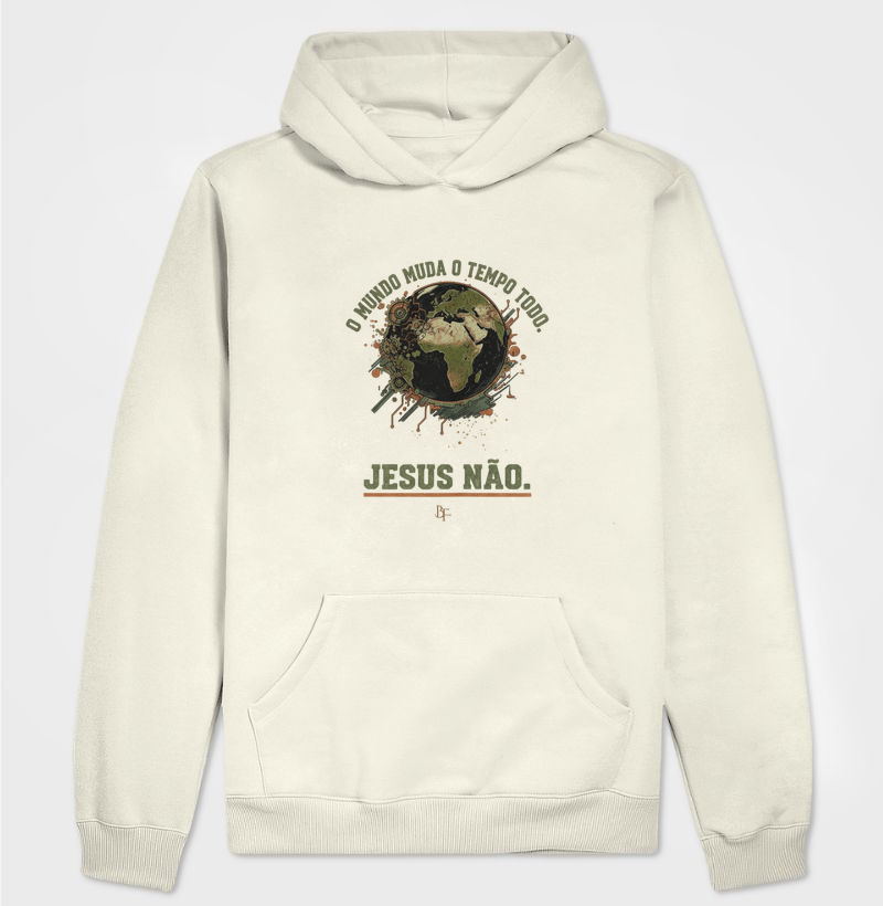 O mundo muda o tempo todo, Jesus não