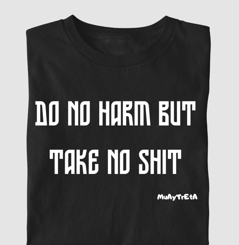 Do no harm but take no shit