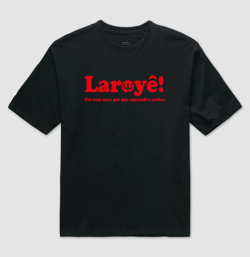 LAROYE! meu pai que ensinou