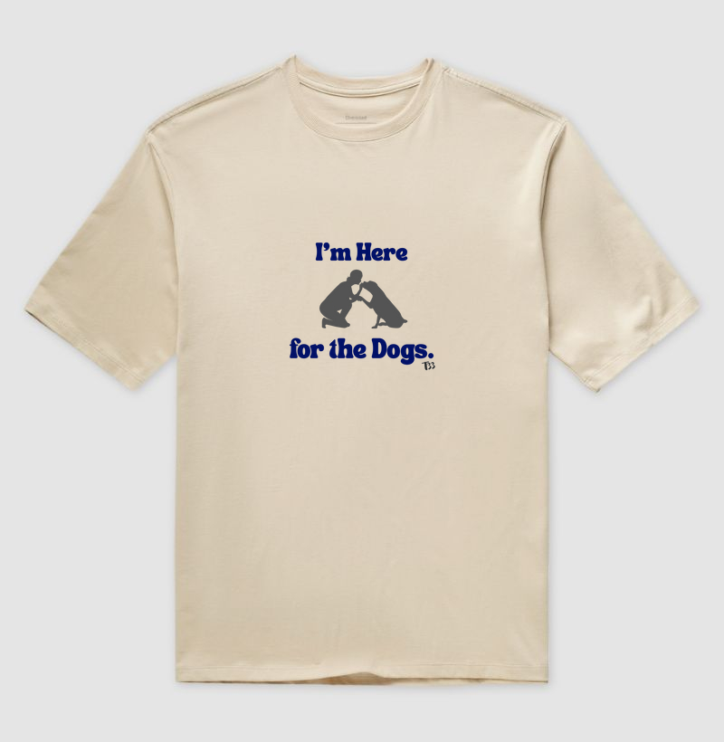 I'm Here for the Dogs
