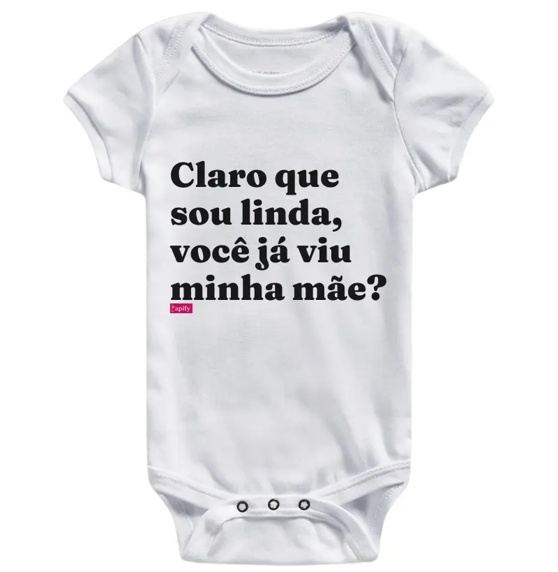 Claro que sou linda, você já viu minha mãe?