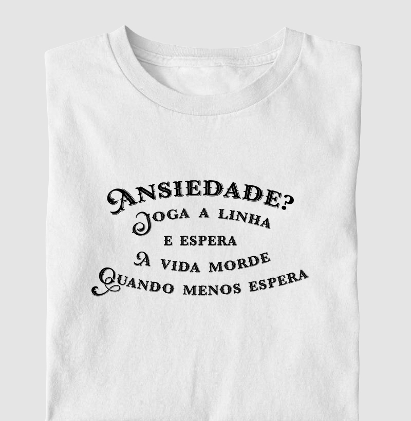 Ansiedade? Joga a linha e espera. A vida morde quando menos espera