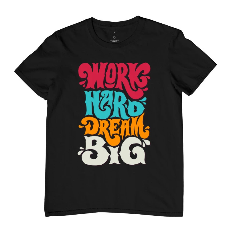 Camiseta "Trabalhe duro sonhe grande"
