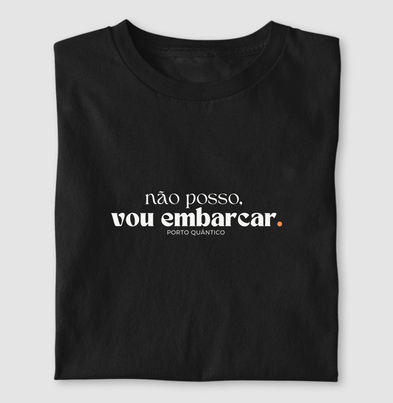 Camiseta Unissex 100% Algodão - Não Posso, Vou Embarcar 