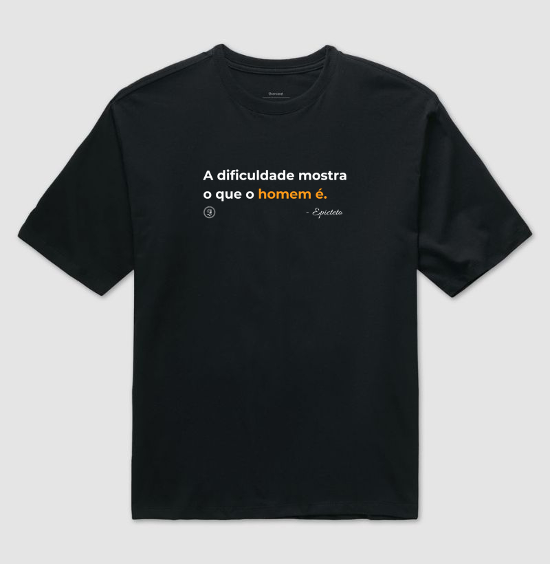 Camiseta Filosofia Estoicismo de Epicteto "A dificuldade mostra"