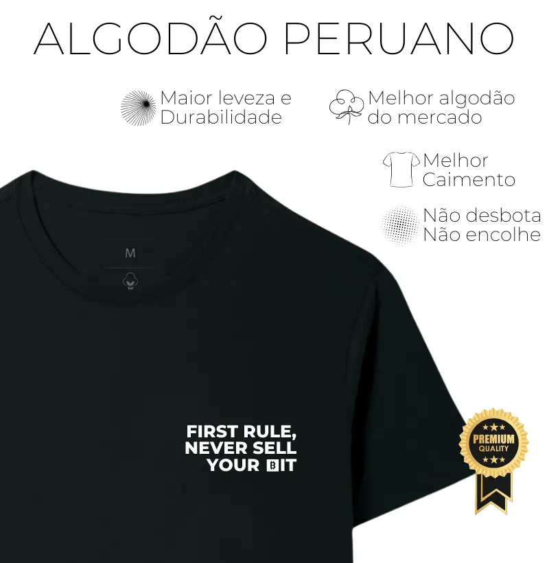 First Rule, Never Sell Your Bit - Algodão Peruano