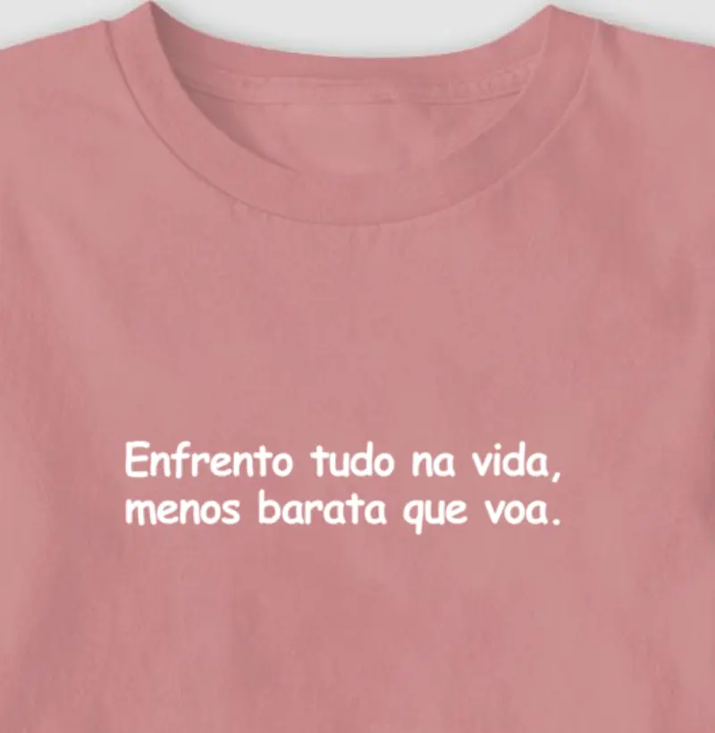 Enfrento tudo na vida, menos barata que voa