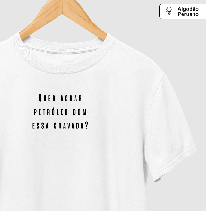 QUER ACHAR PETRÓLEO COM ESSA CRAVADA?