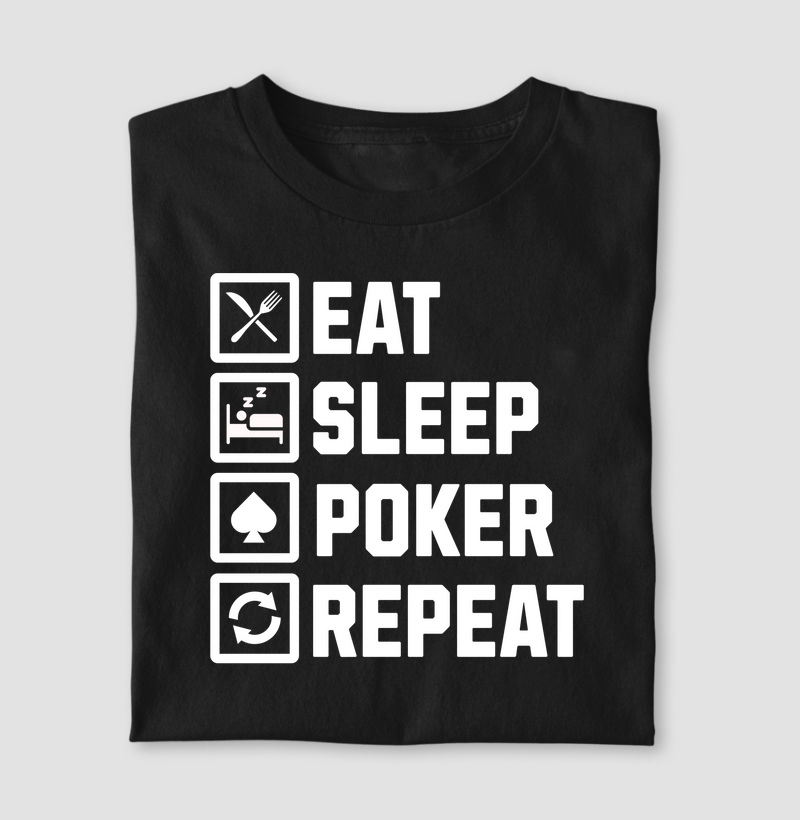 Eat, sleep, poker, repeat