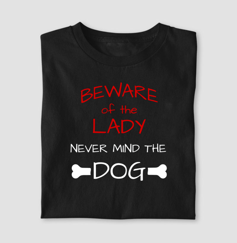 CUIDADO COM A DONA, o cachorro é de boa