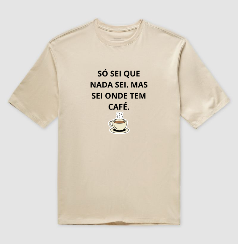 Só sei que nada Sei. Mas sei aonde tem café.