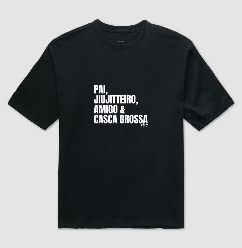 PAI, JIUJITTEIRO, AMIGO & CASCA GROSSA