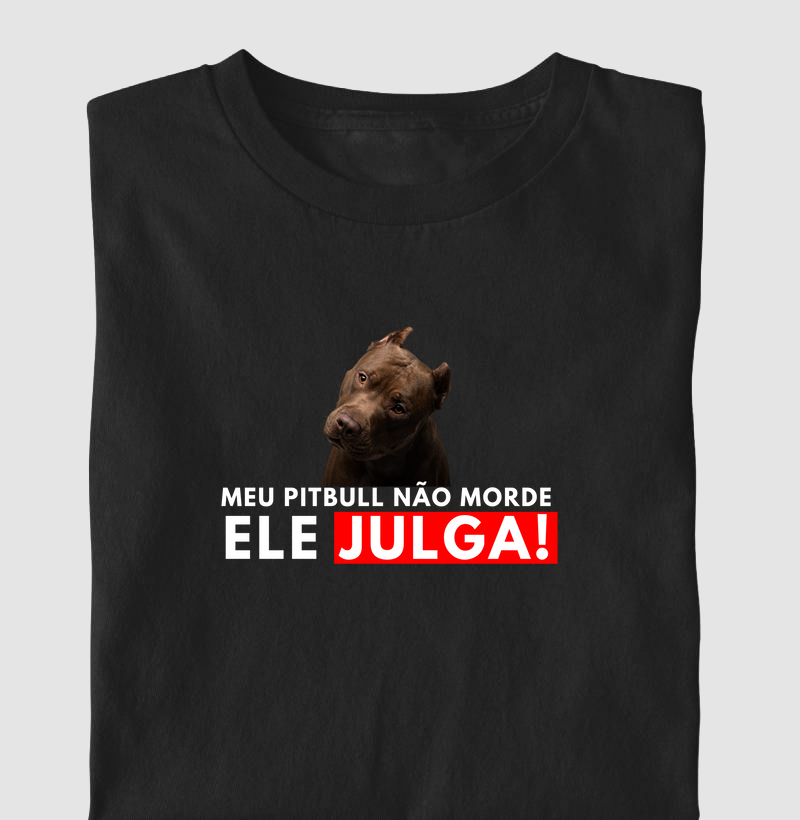 Meu pit bull não morde ele julga!