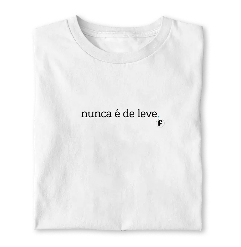 Nunca é de leve