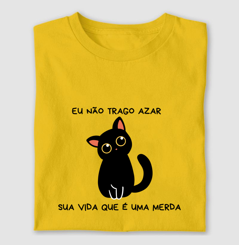Eu não trago azar, sua vida que é uma merda
