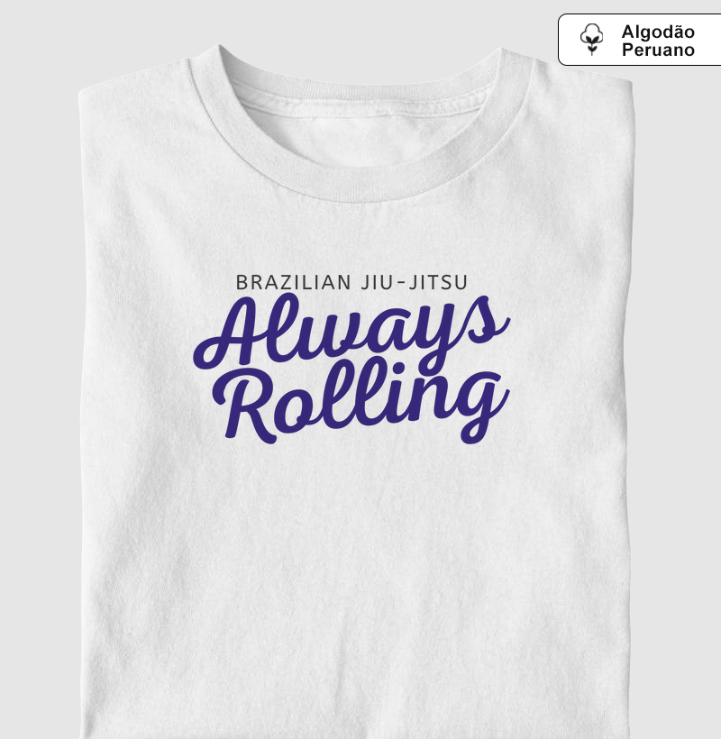 Always Rolling - Algodão Peruano