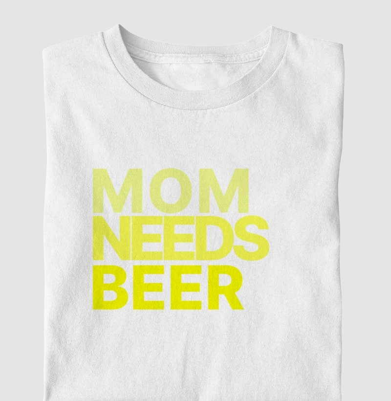 Camiseta Mom Needs Beer