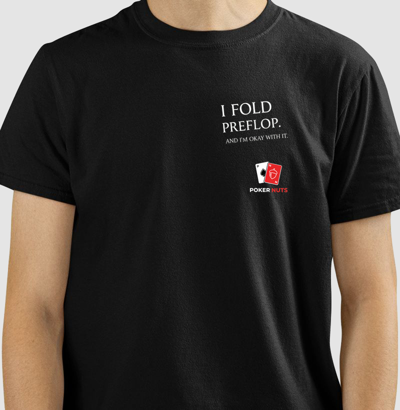 Camiseta I Fold Preflop. And I'm Okay With It.