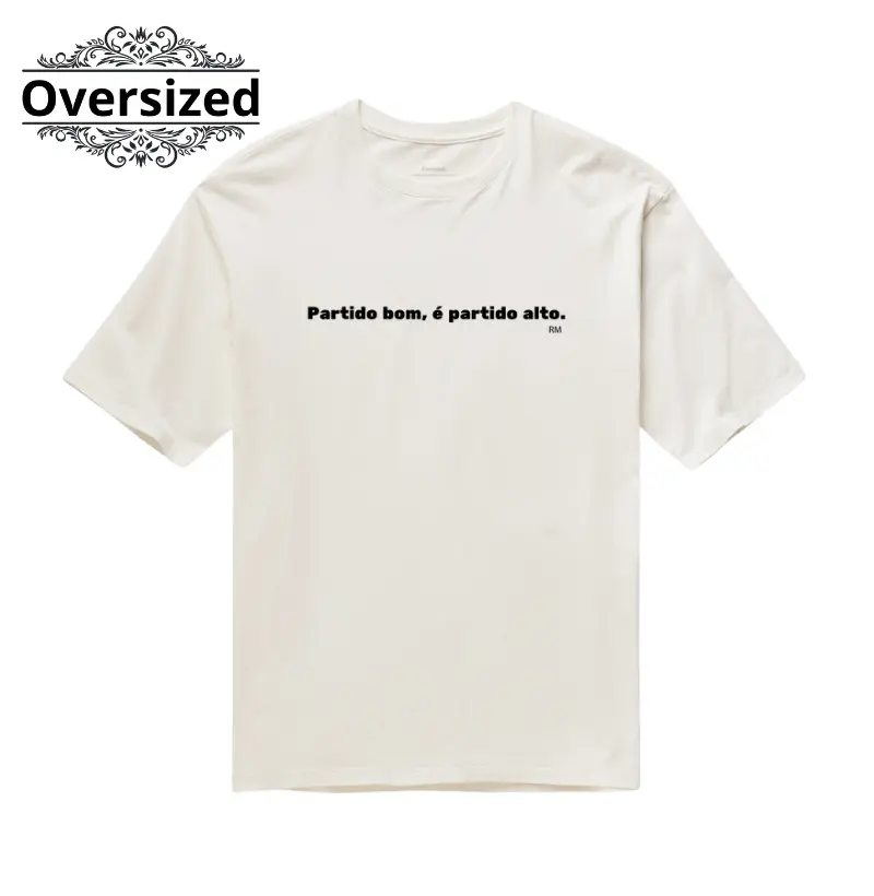 Camiseta Oversized- Partido Bom é Partido Alto