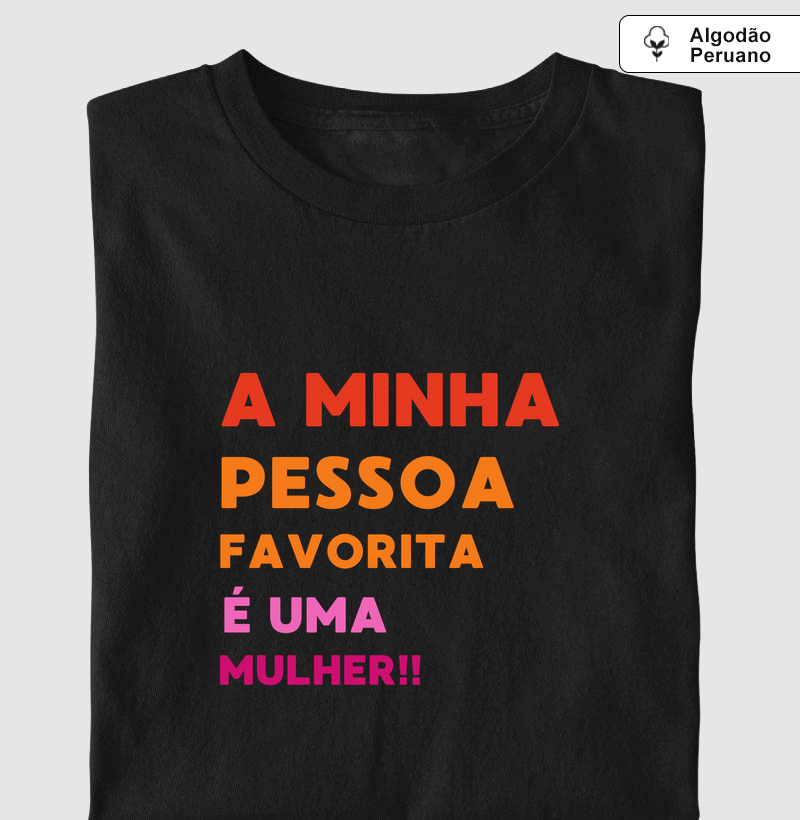 A MINHA PESSOA FAVORITA É UMA MULHER