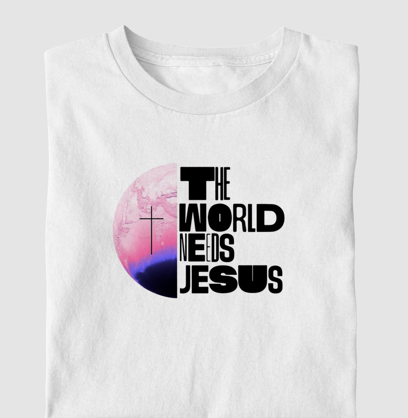 THE WORLD NEEDS JESUS