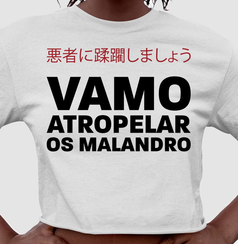 Cropped vamo atropelar os malandro