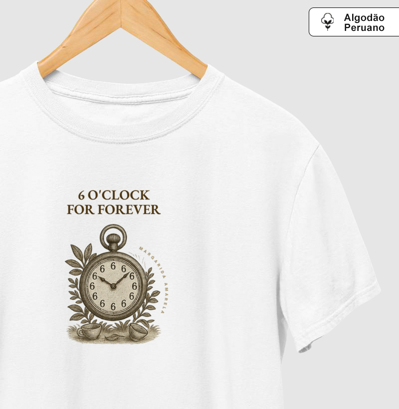 Camiseta Algodão Peruano- 6 o’clock for Forever
