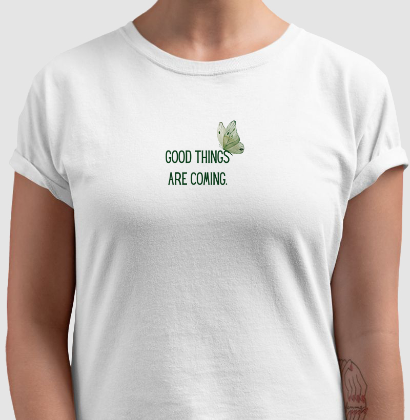 Camiseta Good things are coming