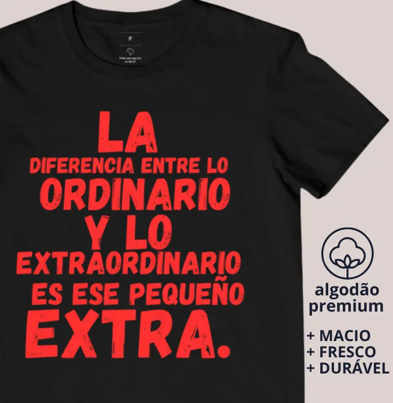Camiseta La diferencia entre lo ordinario y lo extraordinario es ese pequeño extra.