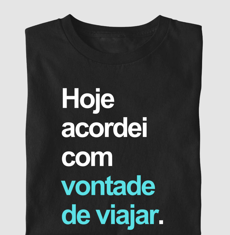 Hoje acordei com vontade de viajar