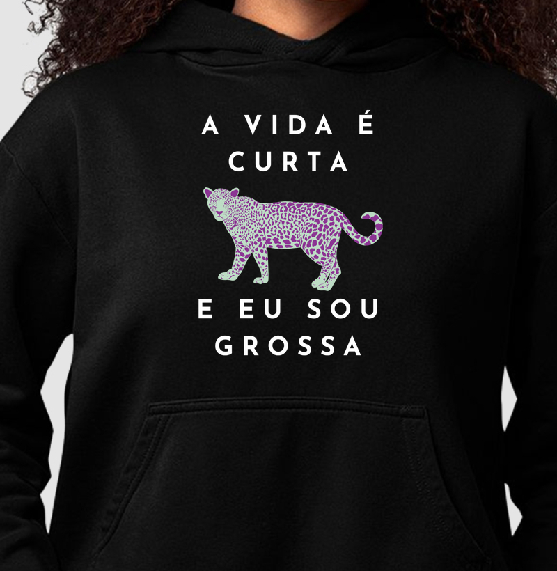 a vida é curta e eu sou grossa