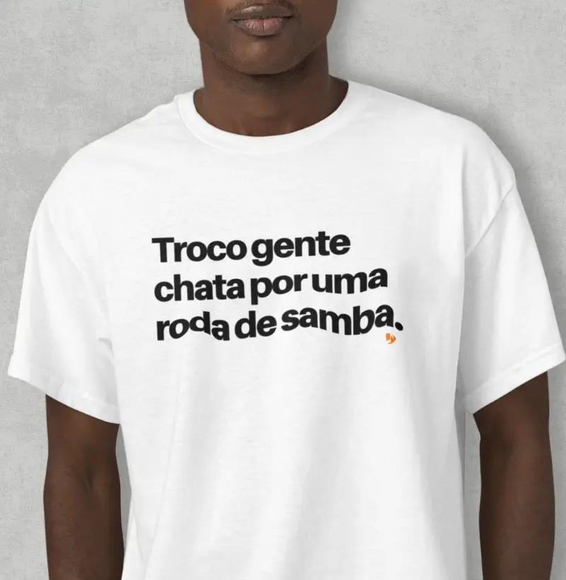 Troco gente chata por uma roda de Samba