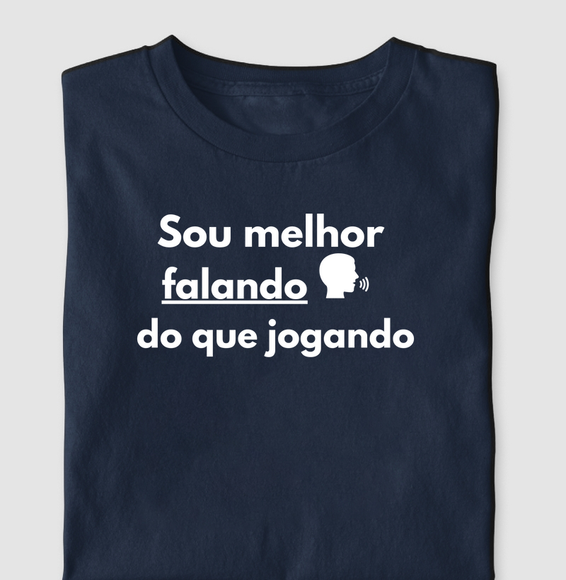 Camiseta melhor falando que jogando